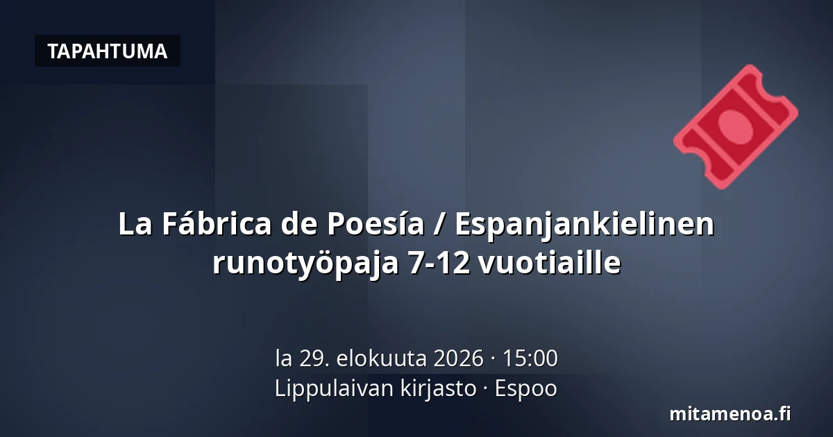 La Fábrica de Poesía / Espanjankielinen runotyöpaja 7-12 vuotiaille — Lippulaivan kirjasto, Espoo