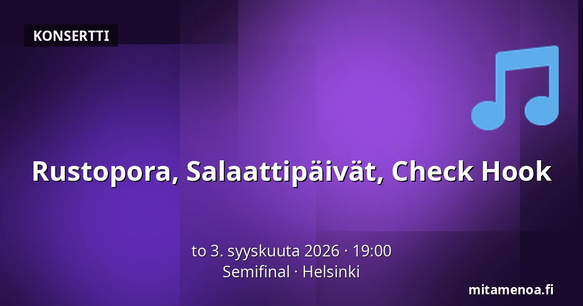 Rustopora, Salaattipäivät, Check Hook — Semifinal, Helsinki