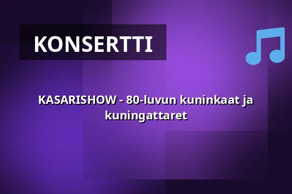 KASARISHOW - 80-luvun kuninkaat ja kuningattaret — RioLive, Oulu