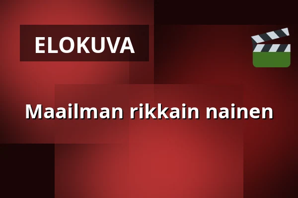 Maailman rikkain nainen — Finnkino, Pori