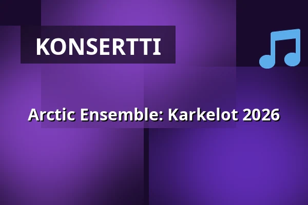 Arctic Ensemble: Karkelot 2026 — Espoo