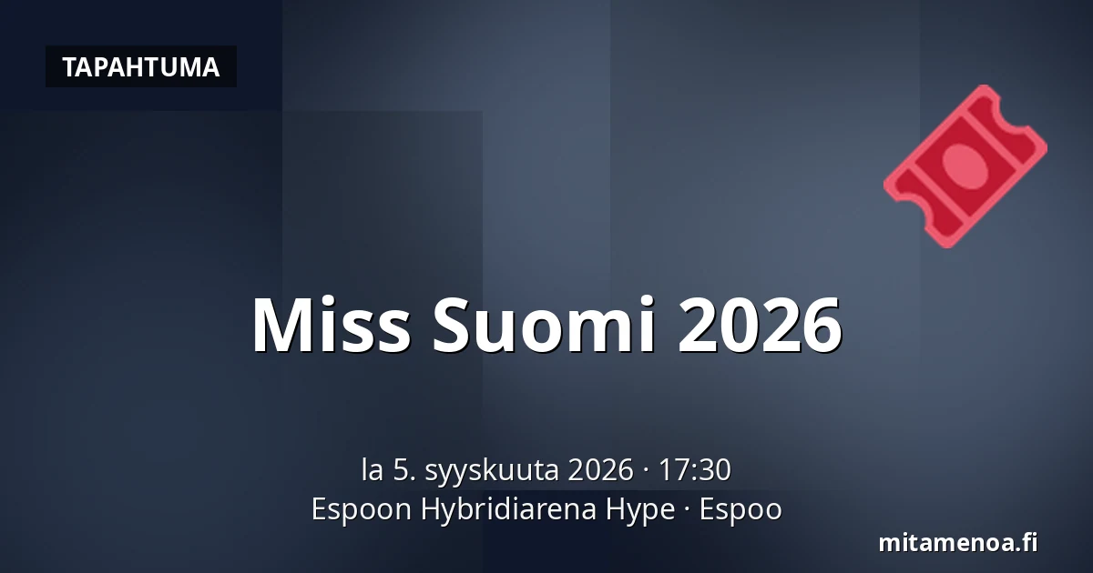 Miss Suomi 2026 — Espoon Hybridiarena Hype, Espoo