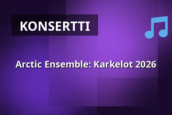Arctic Ensemble: Karkelot 2026 — Lahti