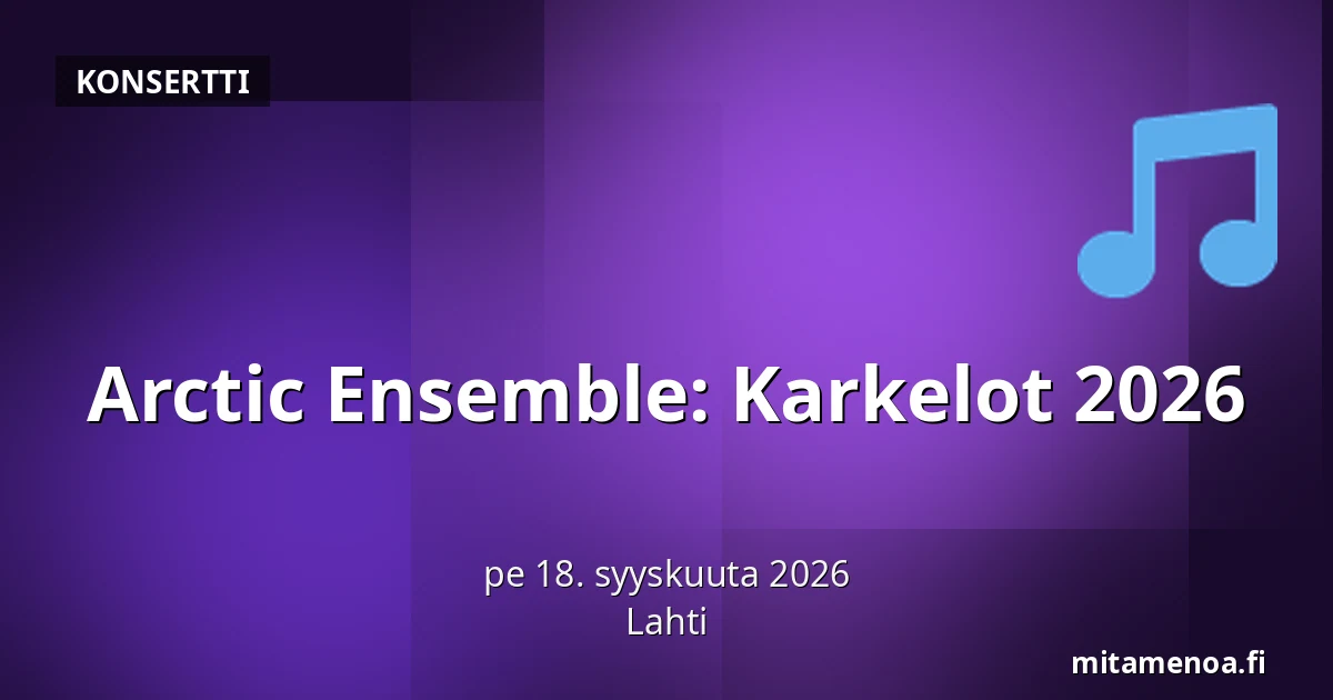 Arctic Ensemble: Karkelot 2026 — Lahti
