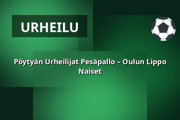 Pöytyän Urheilijat Pesäpallo – Oulun Lippo Naiset — Kyrön Sähkö Center, Pöytyä