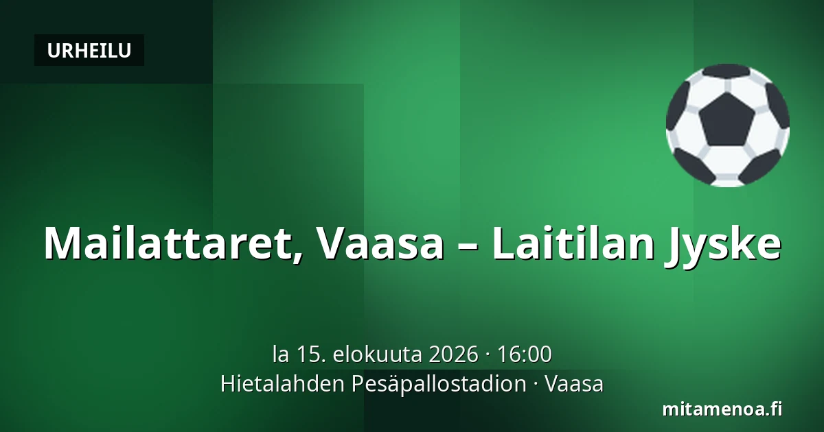 Mailattaret, Vaasa – Laitilan Jyske — Hietalahden Pesäpallostadion, Vaasa