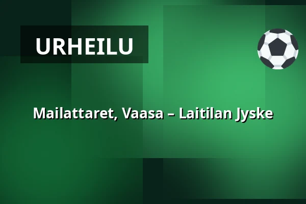 Mailattaret, Vaasa – Laitilan Jyske