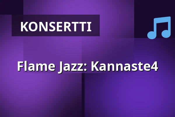Flame Jazz: Kannaste4 — Bar Ö, Turku
