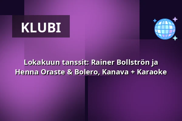 Lokakuun tanssit: Rainer Bollströn ja Henna Oraste & Bolero, Kanava + Karaoke — Naapurinvaaran Huvikeskus, Vuokatti