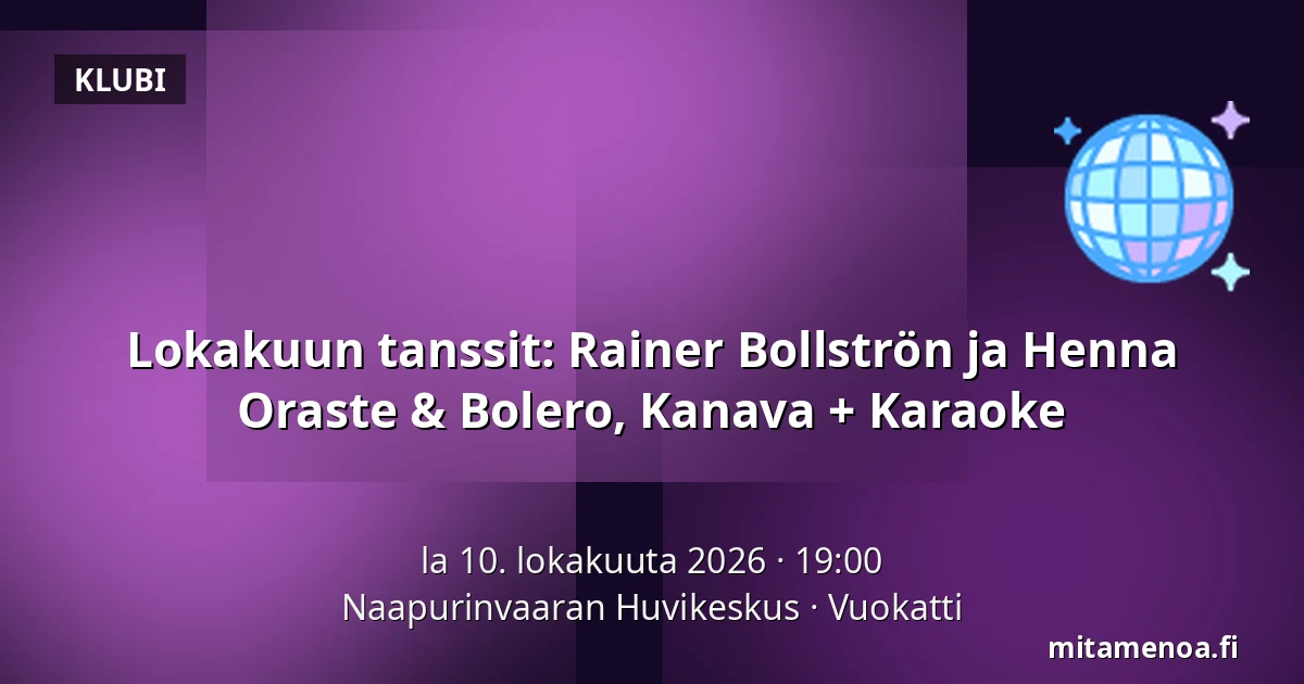 Lokakuun tanssit: Rainer Bollströn ja Henna Oraste & Bolero, Kanava + Karaoke — Naapurinvaaran Huvikeskus, Vuokatti