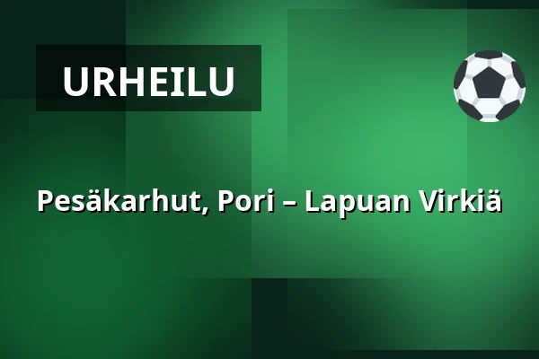 Pesäkarhut, Pori – Lapuan Virkiä — Huikoo Areena, Pori