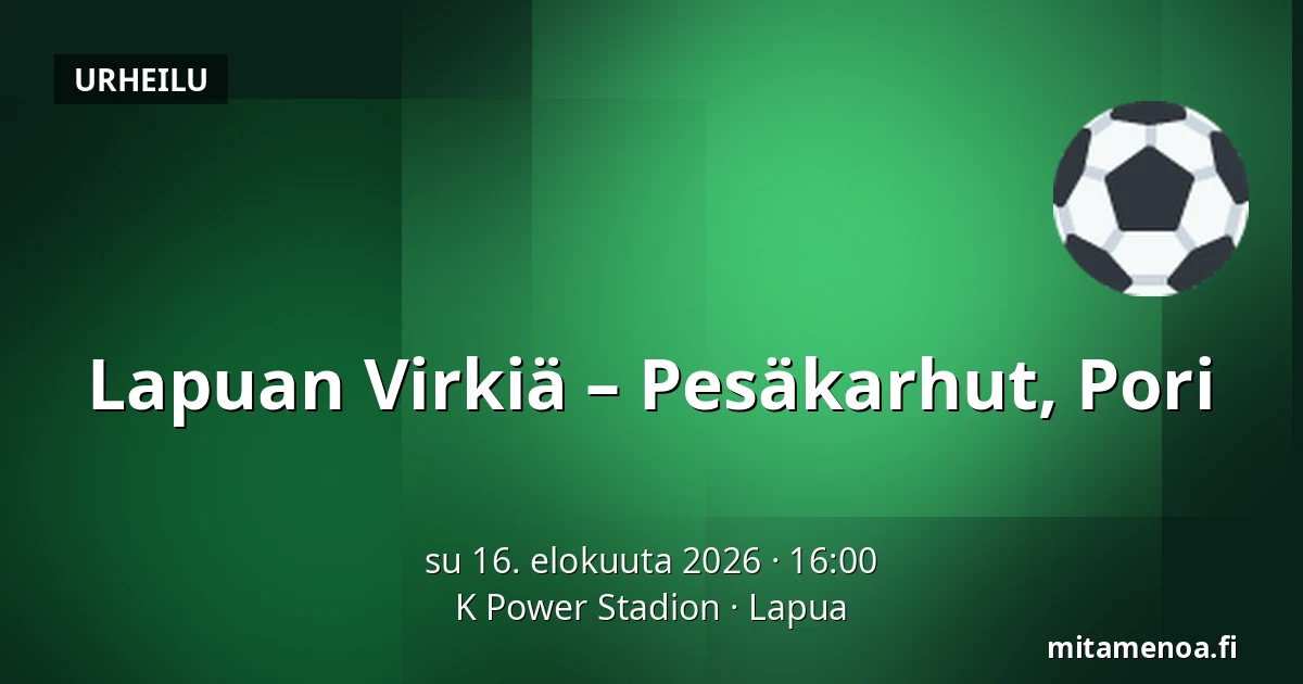 Lapuan Virkiä – Pesäkarhut, Pori — K Power Stadion, Lapua