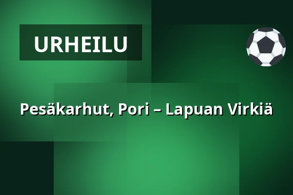 Pesäkarhut, Pori – Lapuan Virkiä — Huikoo Areena, Pori