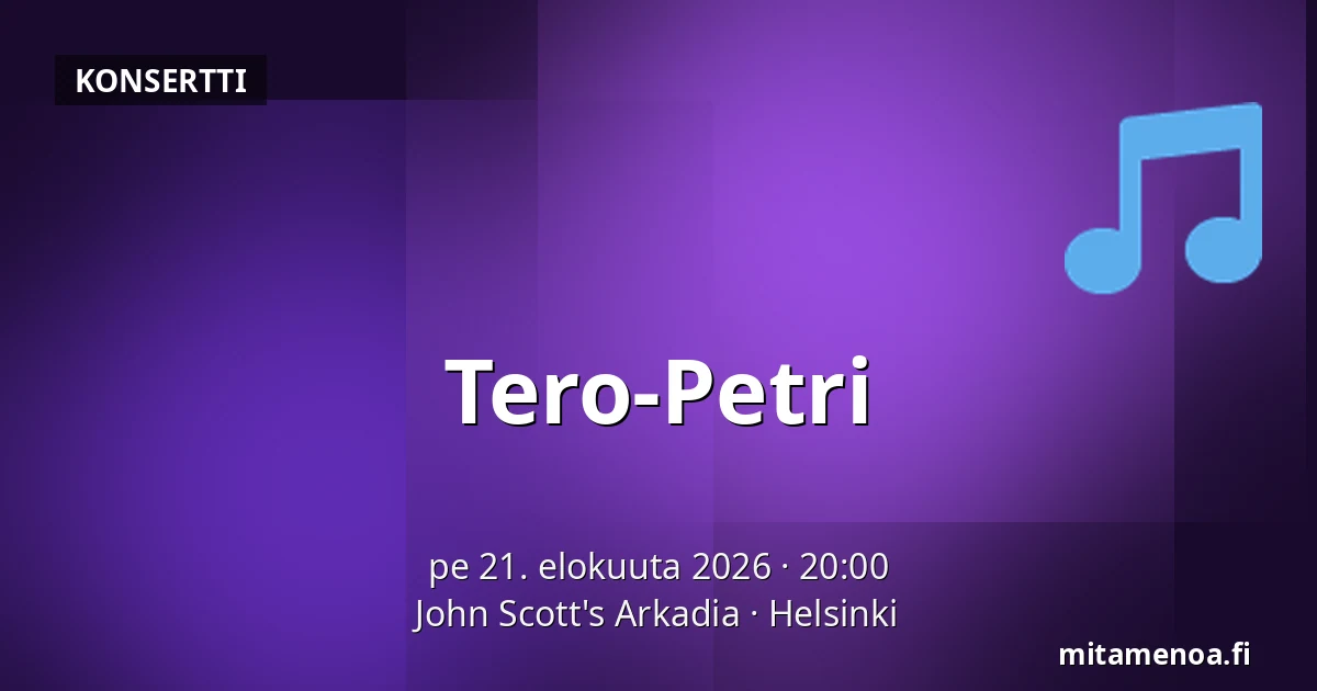 Tero-Petri — John Scott's Arkadia, Helsinki