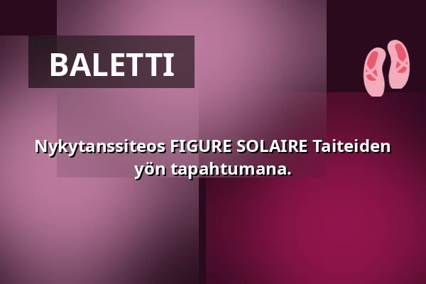 Nykytanssiteos FIGURE SOLAIRE Taiteiden yön tapahtumana. — Talvipuutarha, Helsinki