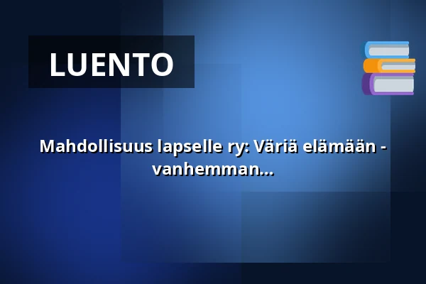 Mahdollisuus lapselle ry: Väriä elämään - kirjavaa kuvista – 7–12-vuotiaat vanhemman kanssa — Annantalo, Helsinki