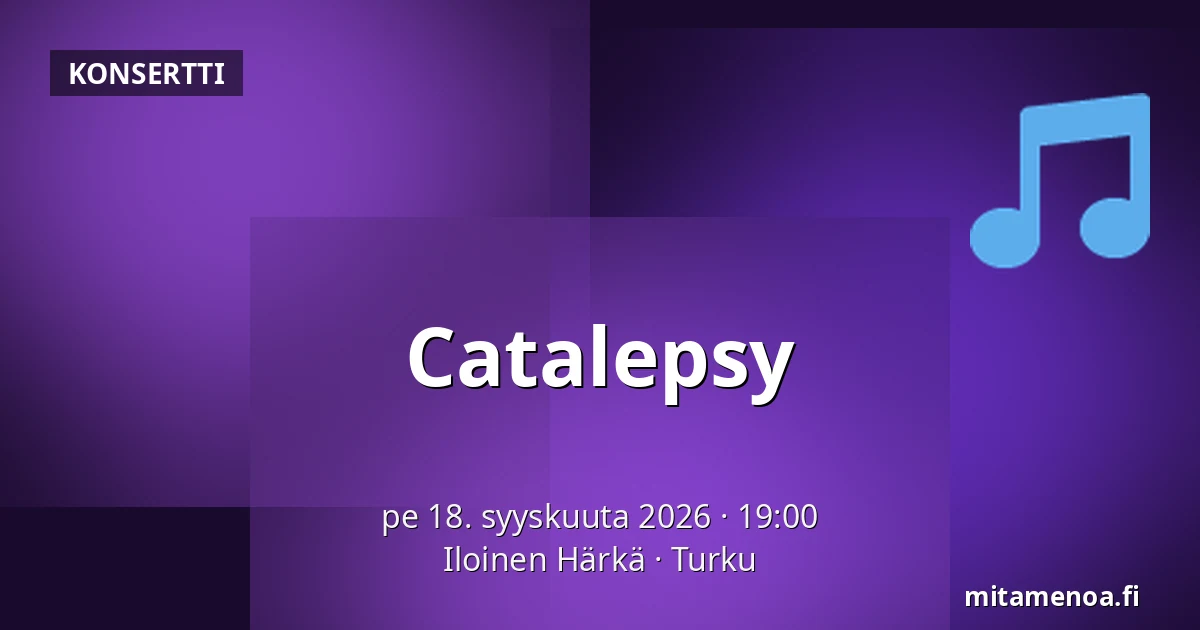 Catalepsy — Iloinen Härkä, Turku