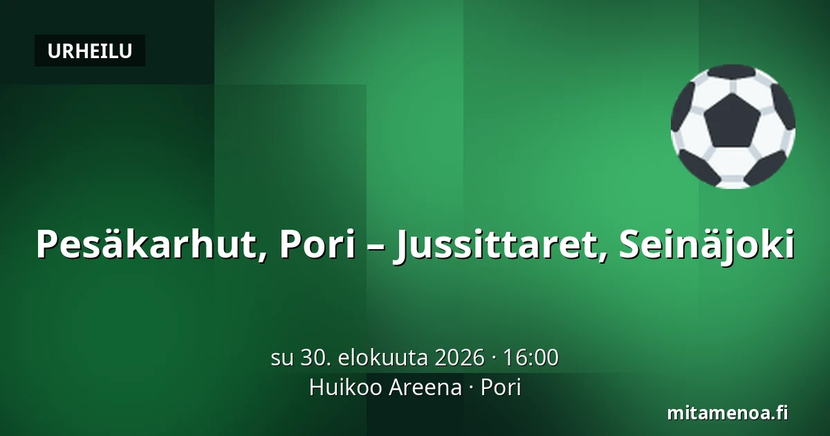 Pesäkarhut, Pori – Jussittaret, Seinäjoki — Huikoo Areena, Pori