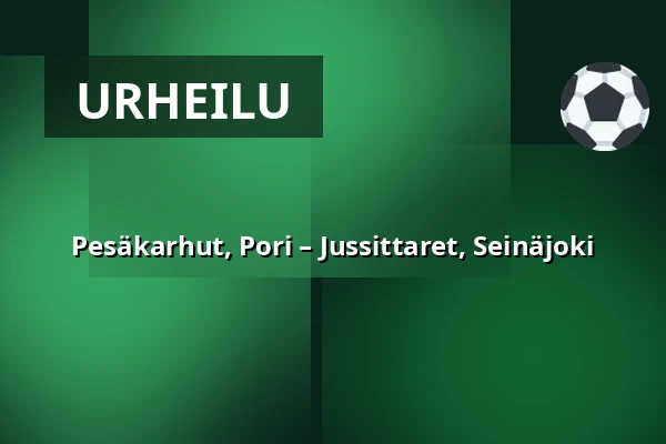Pesäkarhut, Pori – Jussittaret, Seinäjoki — Huikoo Areena, Pori
