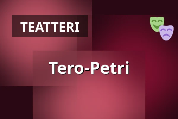 Tero-Petri — TEHDAS Teatteri, Turku
