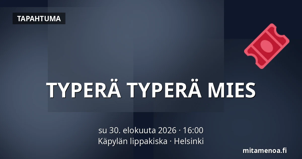 TYPERÄ TYPERÄ MIES — Käpylän lippakiska, Helsinki