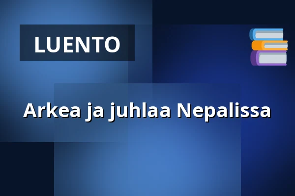 Arkea ja juhlaa Nepalissa — Roihuvuoren seniorikeskus, Helsinki