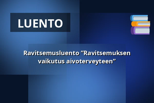 Ravitsemusluento ”Ravitsemuksen vaikutus aivoterveyteen” — Roihuvuoren seniorikeskus, Helsinki