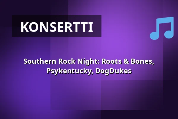 Southern Rock Night: Roots & Bones, Psykentucky, DogDukes — Lepakkomies, Helsinki