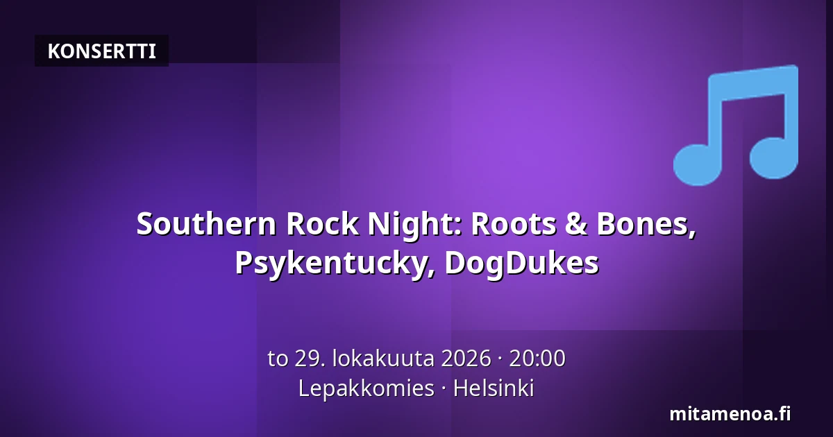 Southern Rock Night: Roots & Bones, Psykentucky, DogDukes — Lepakkomies, Helsinki