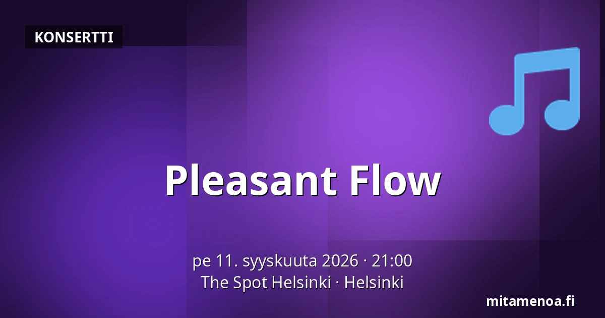 Pleasant Flow — The Spot Helsinki, Helsinki