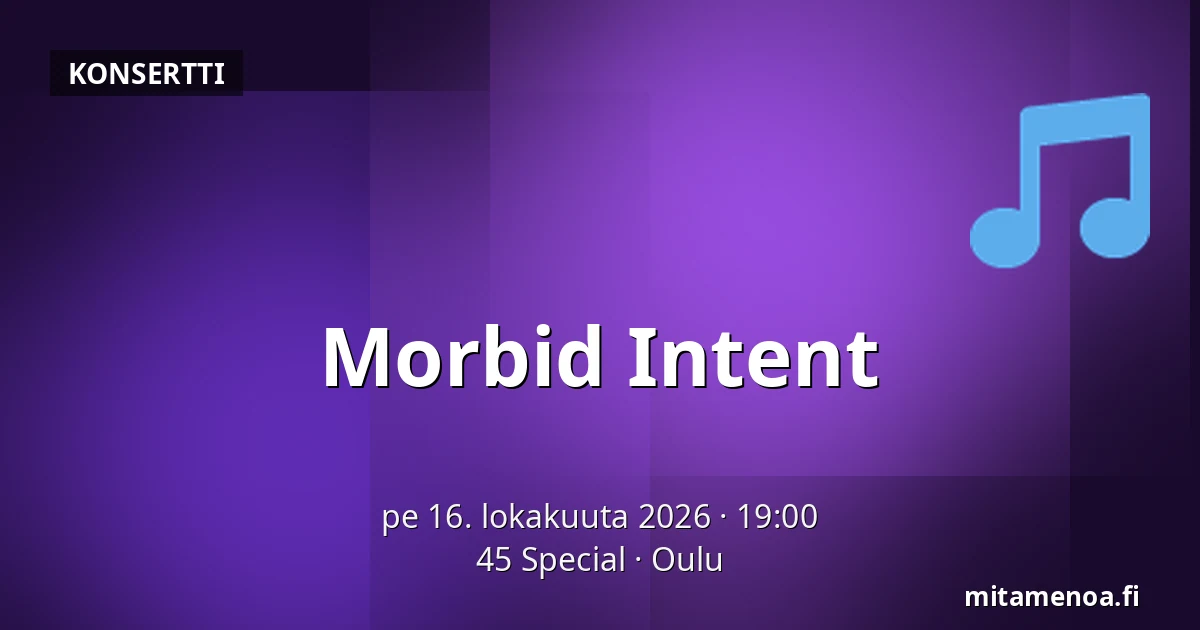 Morbid Intent — 45 Special, Oulu