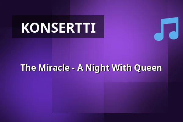 The Miracle - A Night With Queen — RioLive, Oulu