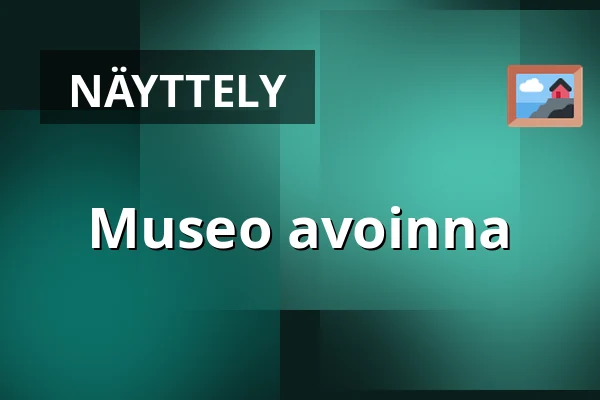Museo avoinna — Valtakunnallinen Työväentalomuseo, Riihimäki