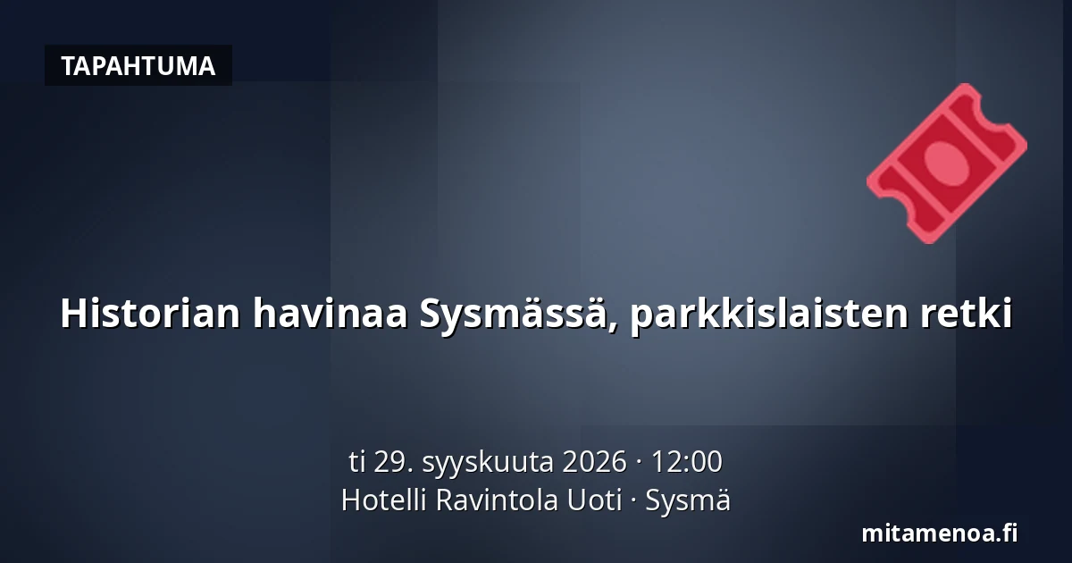 Historian havinaa Sysmässä, parkkislaisten retki — Hotelli Ravintola Uoti, Sysmä