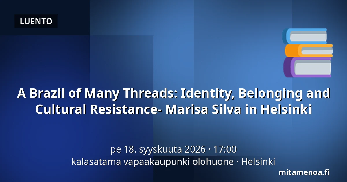 A Brazil of Many Threads: Identity, Belonging and Cultural Resistance- Marisa Silva in Helsinki — kalasatama vapaakaupunki olohuone, Helsinki