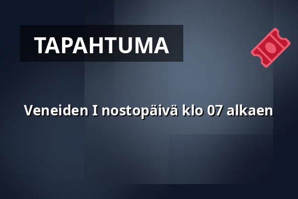 Veneiden I nostopäivä klo 07 alkaen — humallahden venekerho hvk, Helsinki