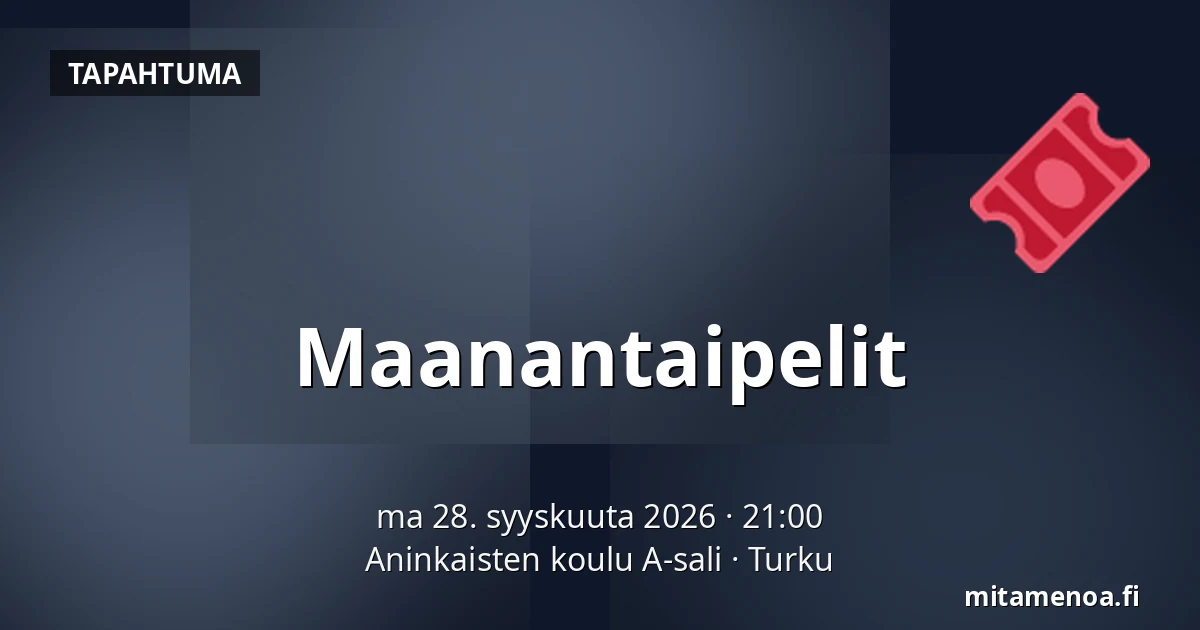 Maanantaipelit — Aninkaisten koulu A-sali, Turku