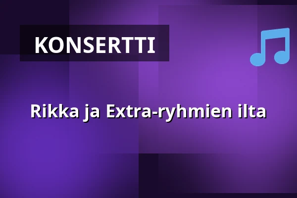 Rikka ja Extra-ryhmien ilta — Lumosali, Vantaa