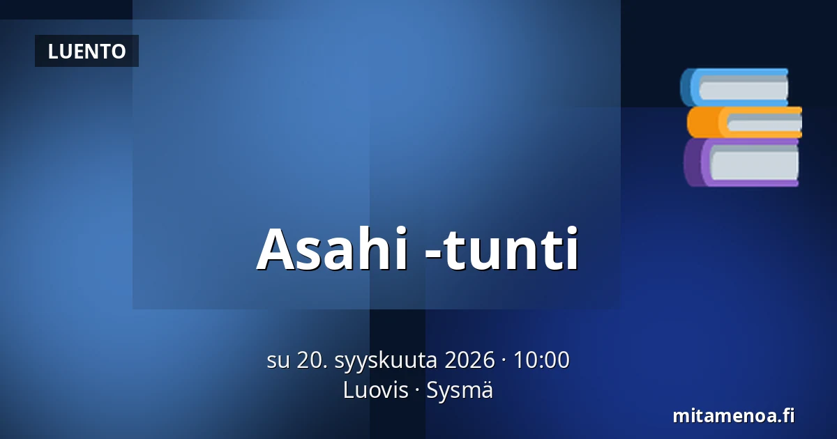 Asahi -tunti — Luovis, Sysmä