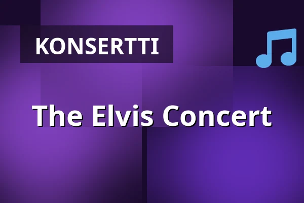 The Elvis Concert — SIBELIUSTALO, Lahti