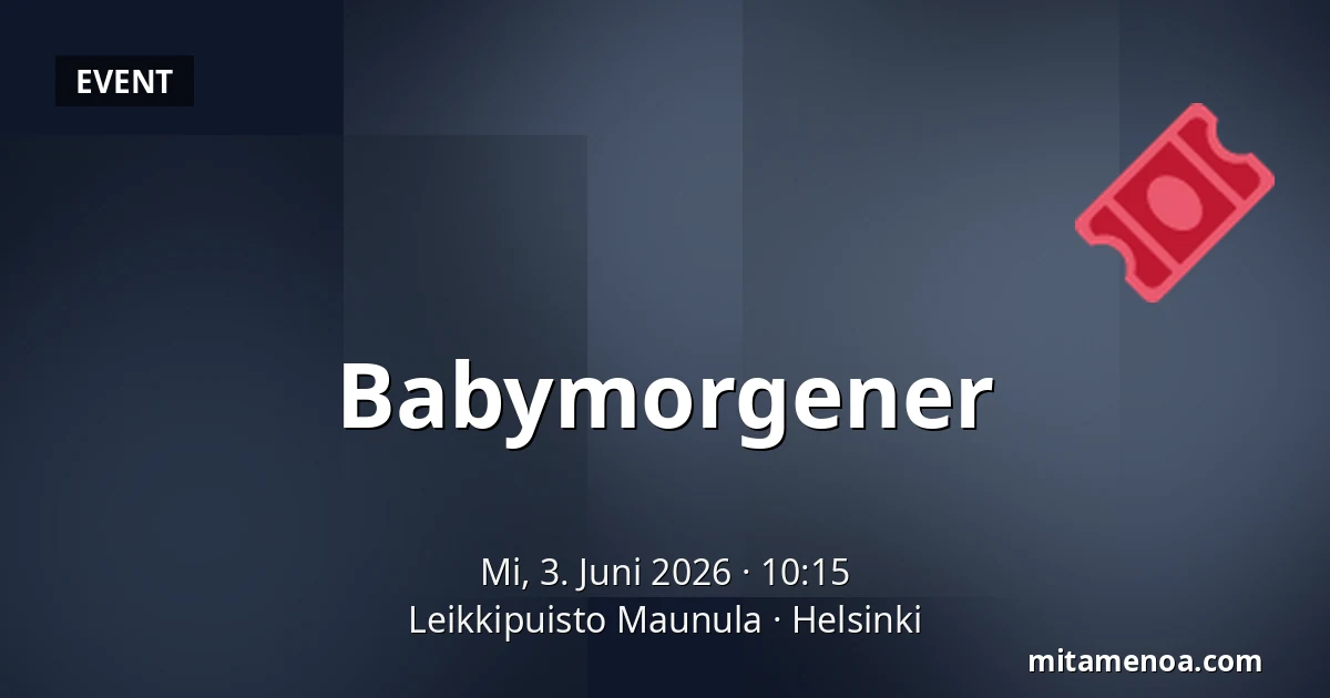 Babymorgener — Leikkipuisto Maunula, Helsinki