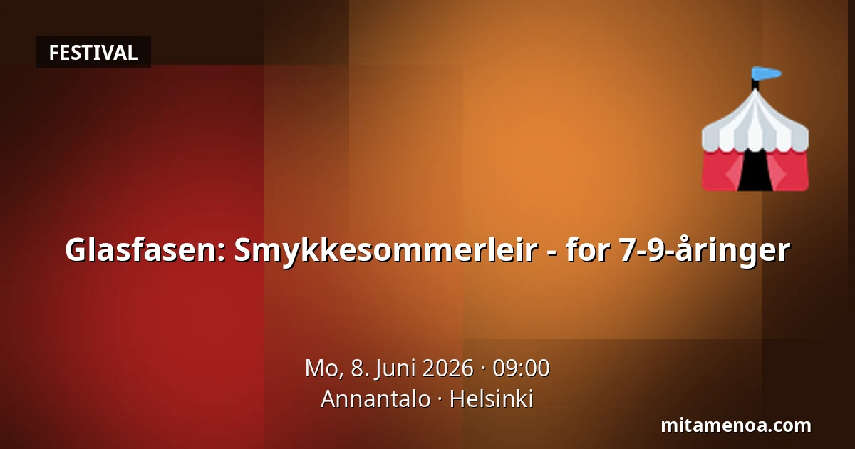 Glasfasen: Smykkesommerleir - for 7-9-åringer — Annantalo, Helsinki