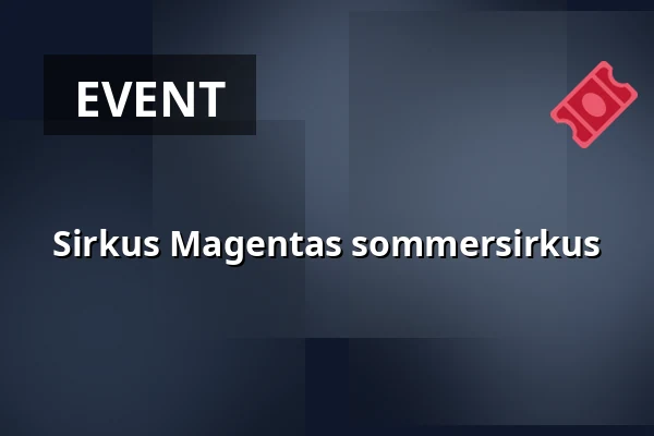 Sirkus Magentas sommersirkus — Laajasalon palvelutalo/Palvelukeskus, Helsinki