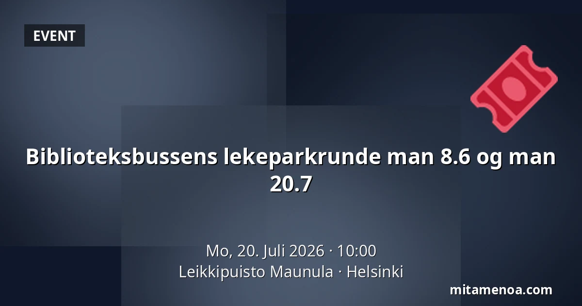 Biblioteksbussens lekeparkrunde man 8.6 og man 20.7 — Leikkipuisto Maunula, Helsinki
