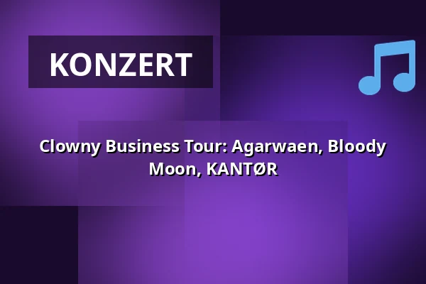 Clowny Business Tour: Agarwaen, Bloody Moon, KANTØR — Lepakkomies, Helsinki