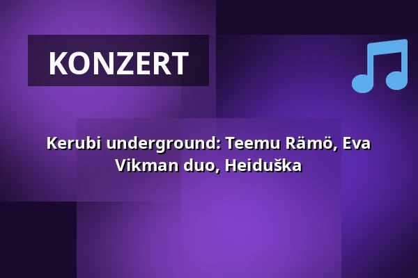 Kerubi underground: Teemu Rämö, Eva Vikman duo, Heiduška — Ravintola Kerubi (sali), Joensuu