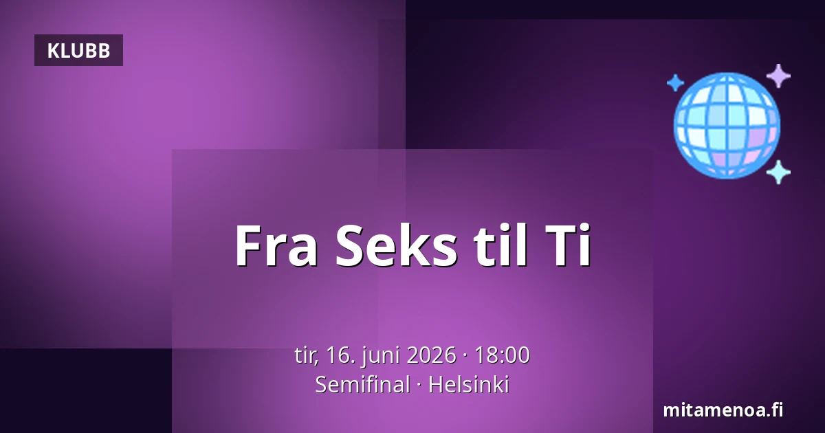 Fra Seks til Ti — Semifinal, Helsinki