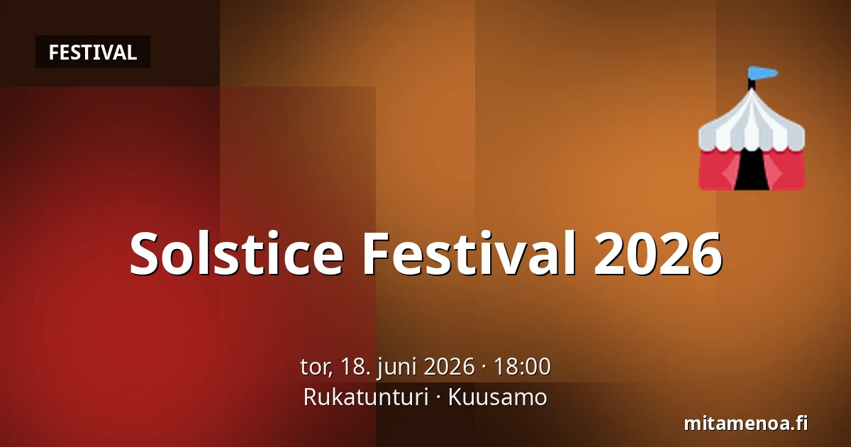 Solstice Festival 2026 — Rukatunturi, Kuusamo