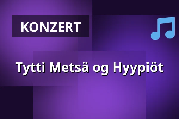 Tytti Metsä og Hyypiöt — Kulttuuritalo Telakka, Tampere