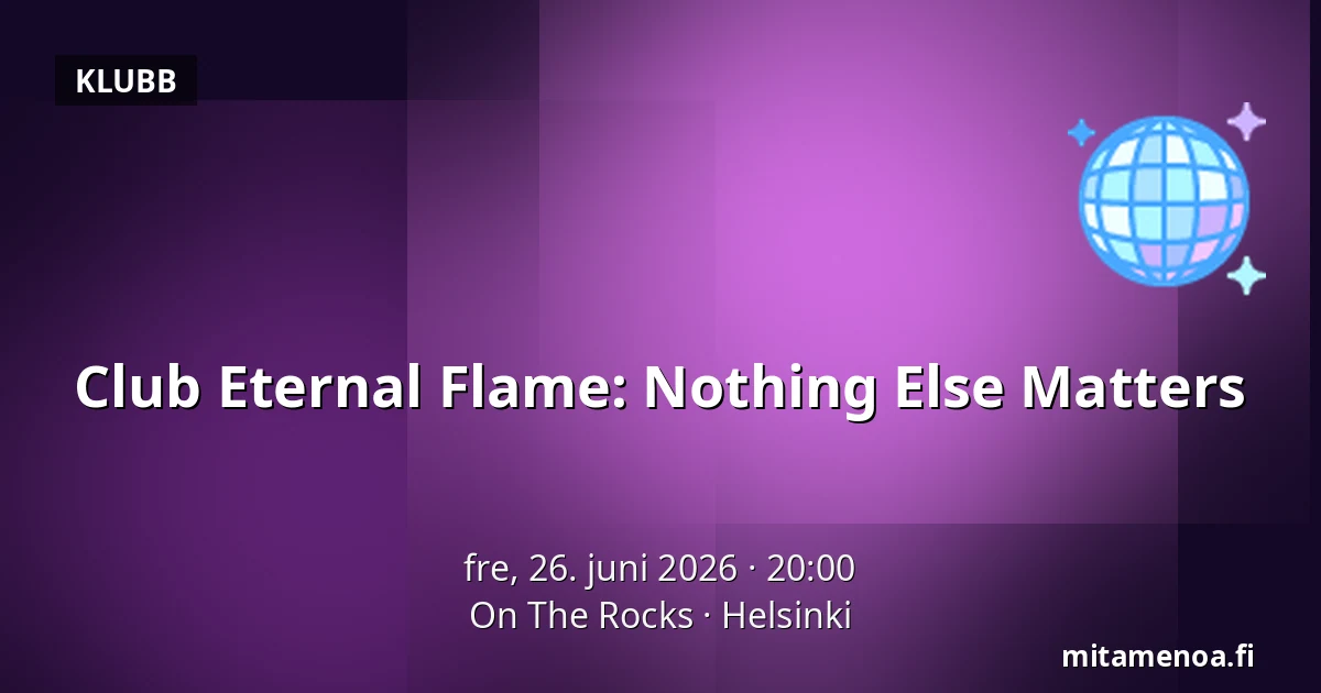 Club Eternal Flame: Nothing Else Matters — On The Rocks, Helsinki